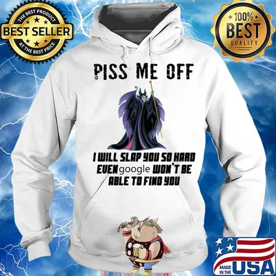 Maleficent piss me off i will slap you so hard even google won't be able to find you s Hoodie