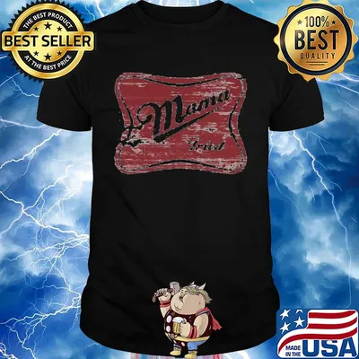 Mama tried miller time inspired shirt
