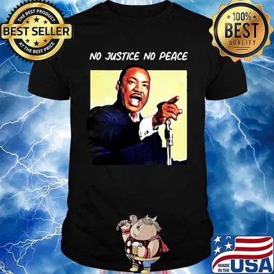 Martin luther king no justice no peace shirt