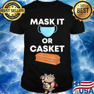 Mask it or casket shirt