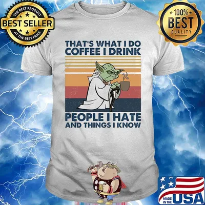 Master yoda that's what i do coffee i drink people i hate and things i know vintage retro shirt
