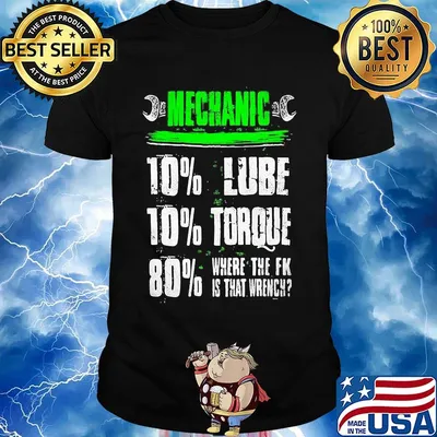 Mechanic 10% Lube 10% Torque 80% Where The Fk Is That Wrench Shirt