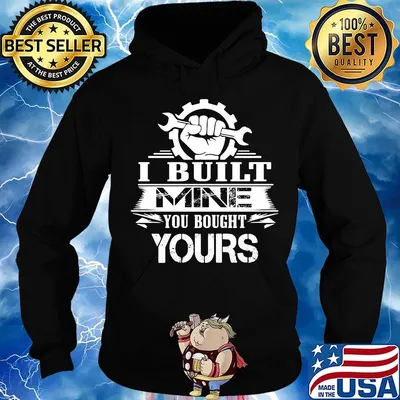 Mechanic I built mine you bought yours s Hoodie