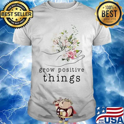 Mental Grow positive things shirt
