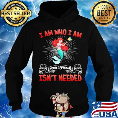 Mermaid i am who i am your approval isn't needed s Hoodie