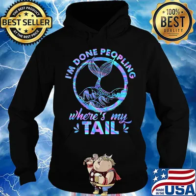 Mermaid I'm done peopling where's my tail s Hoodie