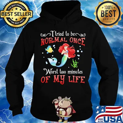 Mermaid i tried to be normal once worst two minites of my life s Hoodie