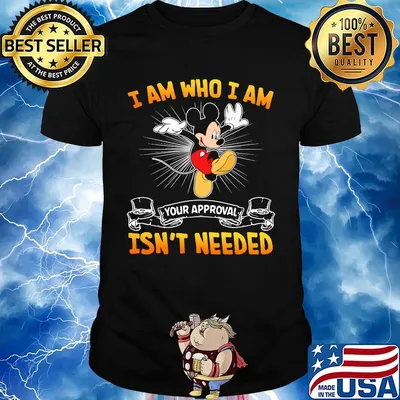 Mickey mouse i am who i am your approval isn't needed shirt