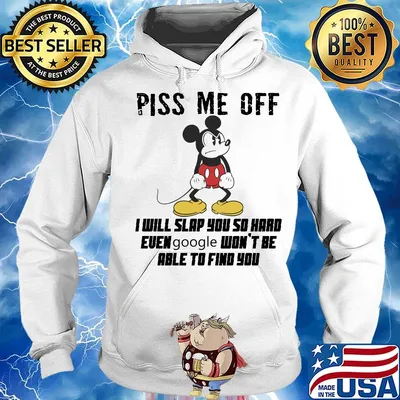 Mickey mouse piss me off i will slap you so hard even google won't be able to find you s Hoodie