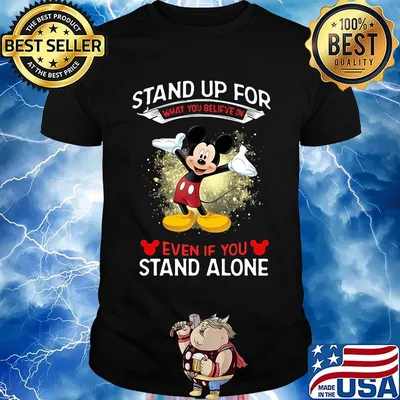 Mickey Mouse Stand up for what you believe in even if you stand alone shirt
