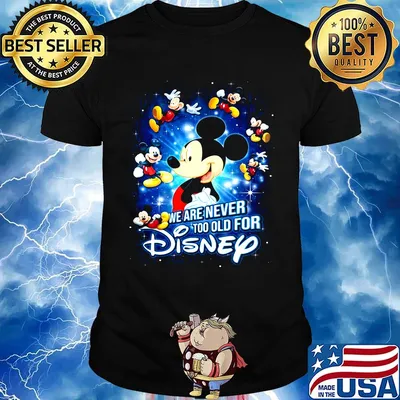Mickey mouse we are never too old for disney light shirt