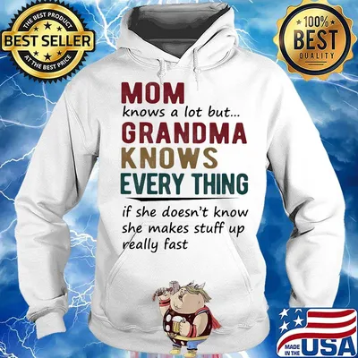 mom knows a lot but grandma knows everything if she doesn't know she makes stuff up really fast s Hoodie