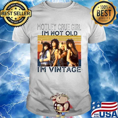 Motley crue girl i'm not old i'm vintage retro shirt