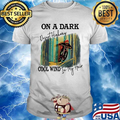 Motocross on a dark desert highway cool wind in my hair shirt