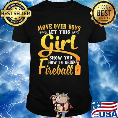 Move over boys let this girl show how to be a fireball shirt