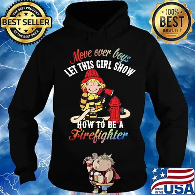 Move over boys let this girl show how to be a firefighter s Hoodie