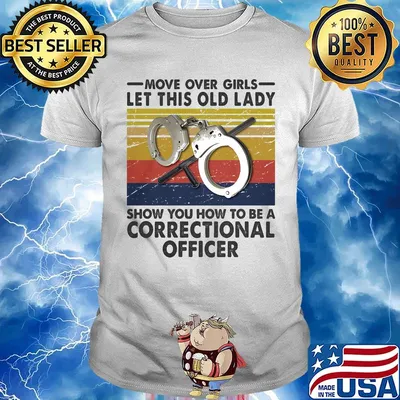 Move Over Girls Let This Old Lady Show You How To Be A Correctional Officer Vintage Retro Shirt