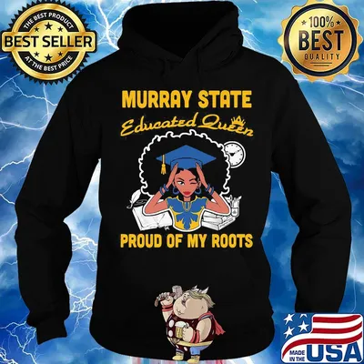 Murray state educated queen proud of my roots s Hoodie