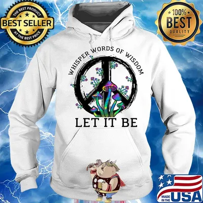 Mushroom peace whisper words of wisdom let it be s Hoodie