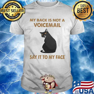 My back is not a voicemail say it to my face cat black shirt
