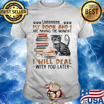 My book and are having the moment I will deal with you later cat shirt