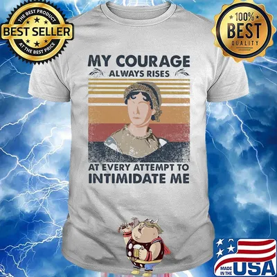 My courage always rises at every attempt to intimidate me vintage retro shirt