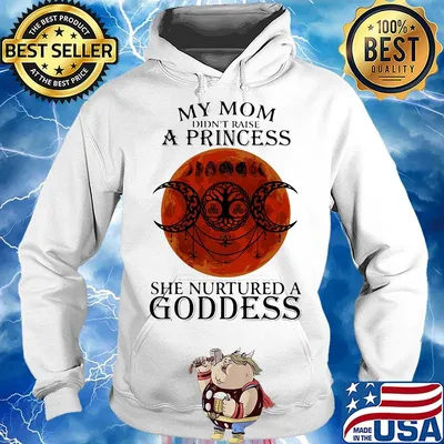 My mom didn't raise a princess she nurtured a goddess moon blood s Hoodie
