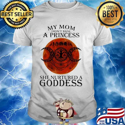 My mom didn't raise a princess she nurtured a goddess moon blood shirt