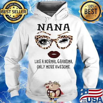 Nana like a normal grandma only more awesome s Hoodie