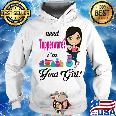 Need tupperware i'm your girl s Hoodie