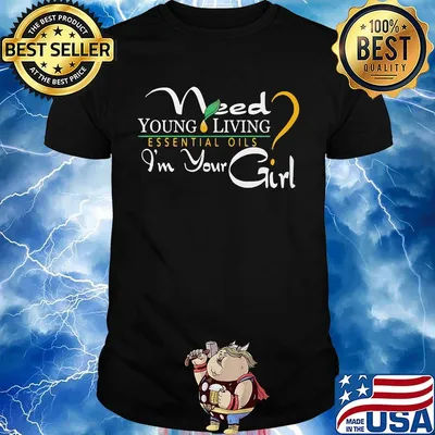 Need young living essential oils i'm your girl shirt