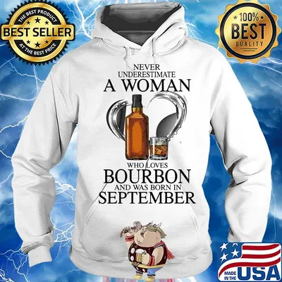 Never Underestimate a woman who loves bourbon and was born in september s Hoodie