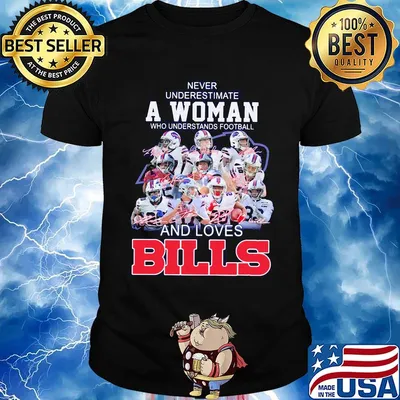 Never underestimate a woman who understands football and loves bills shirt