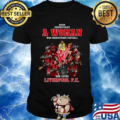 Never underestimate a woman who understands football and loves liverpool fc signatures shirt