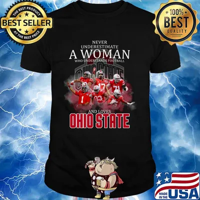 Never underestimate a woman who understands football and loves ohio state buckeyes team shirt