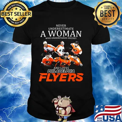 Never underestimate a woman who understands hockey and loves philadelphia flyers team shirt