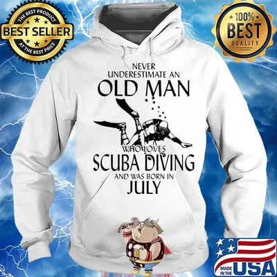 NEVER UNDERESTIMATE AN OLD MAN WHO LOVES SCUBA DIVING AND WAS BORN IN JULY SHIRT Hoodie