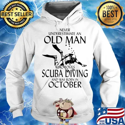 NEVER UNDERESTIMATE AN OLD MAN WHO LOVES SCUBA DIVING AND WAS BORN IN OCTOBER SHIRT Hoodie