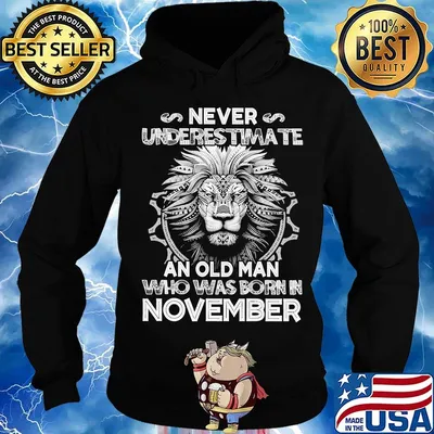 Never underestimate an old man who was born in november lion s Hoodie