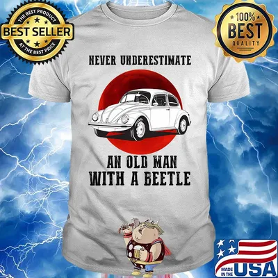 Never underestimate an old man with a beetle sunset shirt