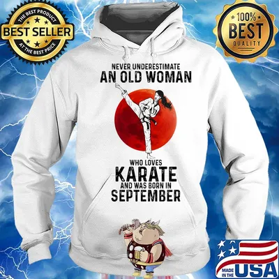 Never underestimate an old woman who loves karate and was born in September sunset s Hoodie