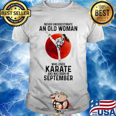 Never underestimate an old woman who loves karate and was born in September sunset shirt