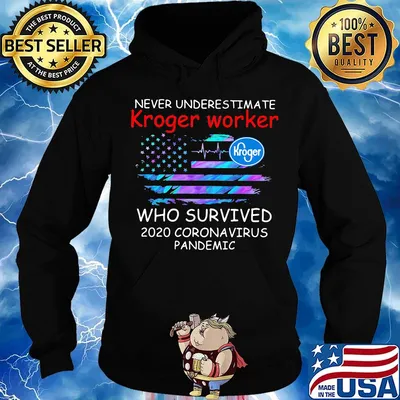 Never underestimate kroger worker who survived 2020 coronavirus pandemic american flag independence day s Hoodie