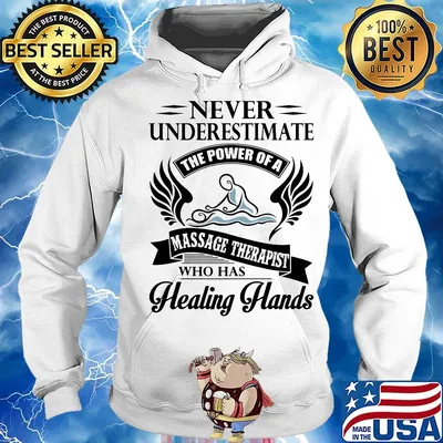Never Underestimate The Power Of A Massage Therapist Who Has Healing Hands Shirt Hoodie