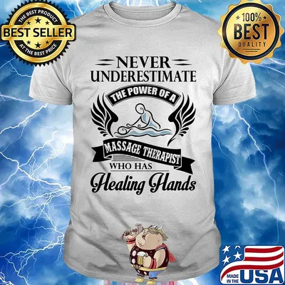 Never Underestimate The Power Of A Massage Therapist Who Has Healing Hands Shirt