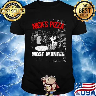 Nick's pizza most wanted shirt