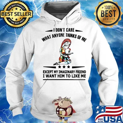 Nightmare i don't care what anyone thinks of me except my imaginary friend i want him to like me s Hoodie