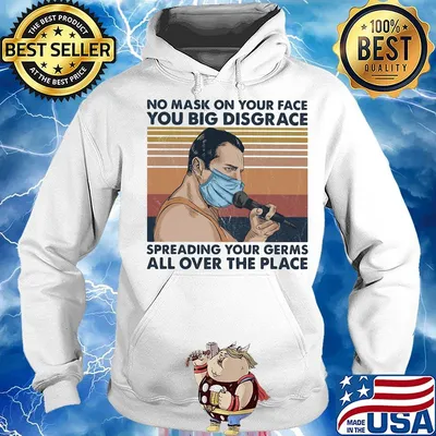 No mask on your face you big disgrace spreading your germs all over the place vintage retro s Hoodie