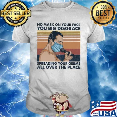 No mask on your face you big disgrace spreading your germs all over the place vintage retro shirt