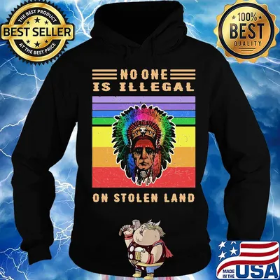 No One Is Illegal On Stolen Land Native LGBT Vintage Retro Shirt Hoodie